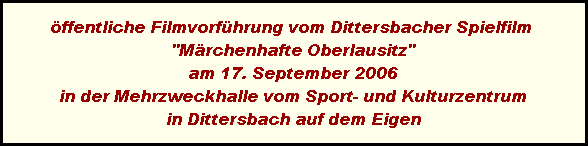 �ffentliche Filmvorf�hrung vom Dittersbacher Spielfilm 
