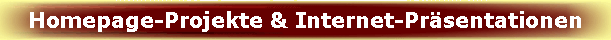 Homepage-Projekte & Internet-Pr�sentationen