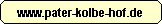 www.pater-kolbe-hof.de - zur Homepage vom Pater-Kolbe-Hof