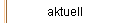 aktuell